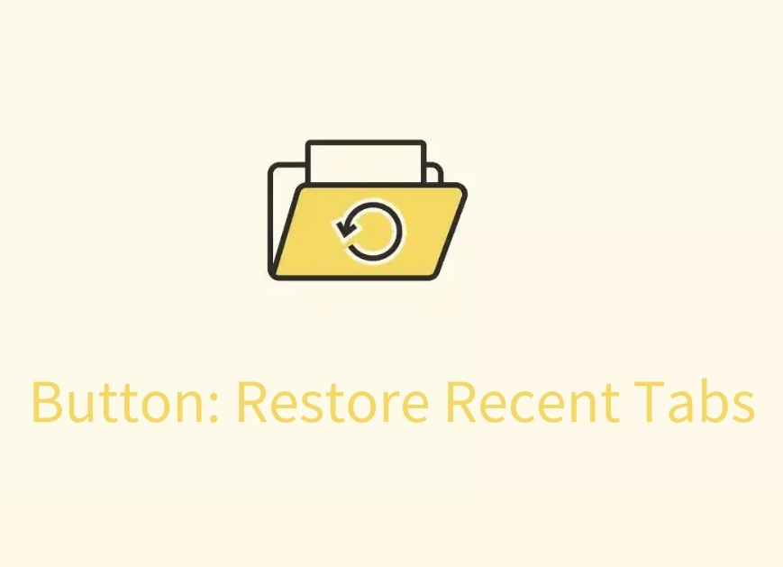 Button: Restore Recent Tabs插件，一键恢复最近关闭的标签页