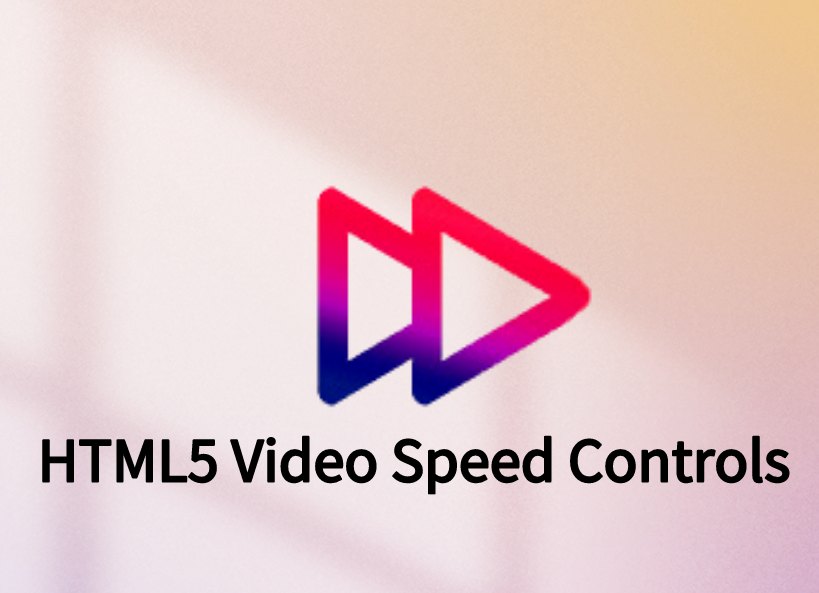 HTML5 Video Speed Controls插件，网页视频播放速度调节器